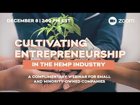 Webinar: Cultivating Entrepreneurship In The Hemp Industry