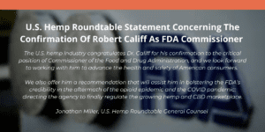 U.S. Hemp Roundtable Statement Concerning Confirmation Of Robert Califf As FDA Commissioner