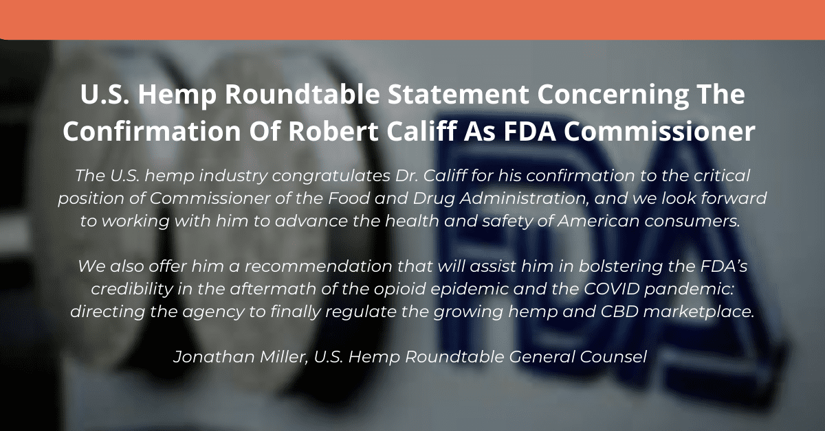 U.S. Hemp Roundtable Statement Concerning Confirmation Of Robert Califf As FDA Commissioner