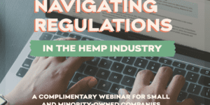 Free Webinar Announcement: Navigating Regulations in the Hemp Industry