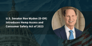 Hemp Access and Consumer Safety Act Supported by U.S. Hemp Roundtable